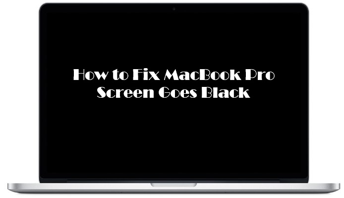 How to Fix MacBook Pro Screen Goes Black